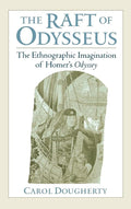 The Raft of Odysseus: The Ethnographic Imagination of Homer's Odyssey cover image