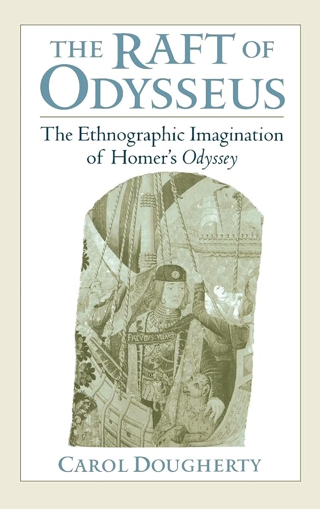 The Raft of Odysseus: The Ethnographic Imagination of Homer's Odyssey cover image