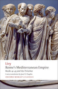 Rome's Mediterranean Empire: Books 41-45 and the Periochae (Oxford World's Classics) cover image