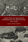 Varieties of Monastic Experience in Byzantium, 800-1453 (Conway Lectures in Medieval Studies) cover image