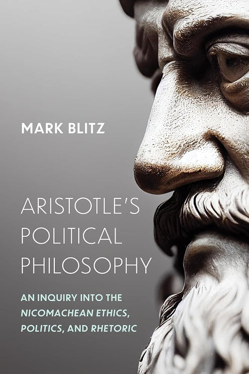 Aristotle's Political Philosophy: An Inquiry into the "Nicomachean Ethics," "Politics," and "Rhetoric" cover image