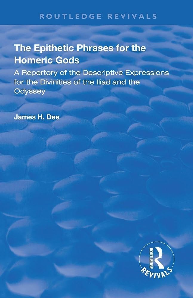 The Epithetic Phrases for the Homeric Gods: A Repertory of the Descriptive Expressions of the Divinities of the Iliad and the Odyssey (Routledge Revivals) cover image