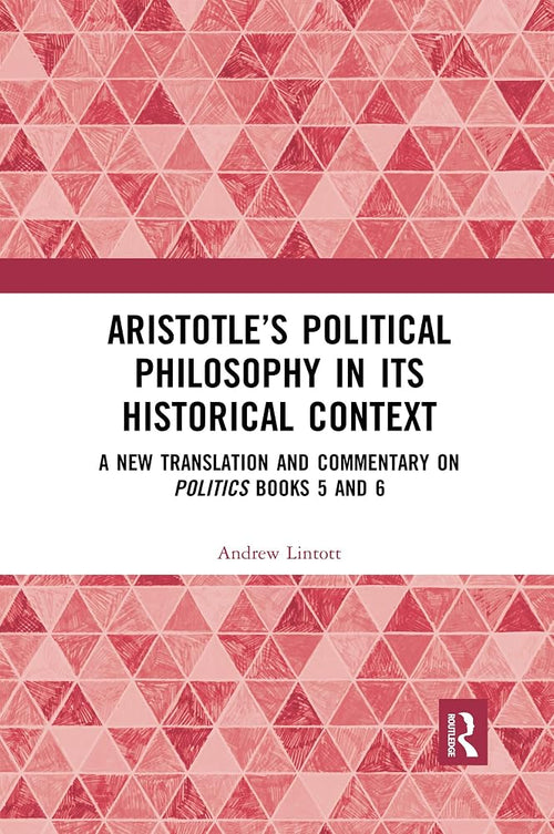 Aristotle’s Political Philosophy in its Historical Context: A New Translation and Commentary on Politics Books 5 and 6 cover image