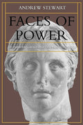 Faces of Power: Alexander's Image and Hellenistic Politics (Hellenistic Culture and Society) (Volume 11) cover image
