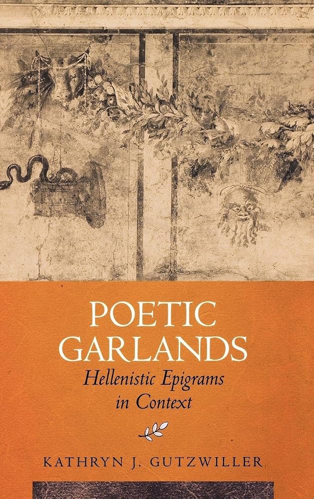 Poetic Garlands: Hellenistic Epigrams in Context (Hellenistic Culture and Society) (Volume 28) cover image