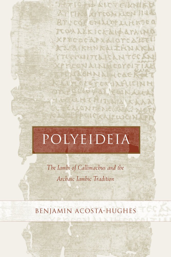 Polyeideia: The Iambi of Callimachus and the Archaic Iambic Tradition (Hellenistic Culture and Society) cover image