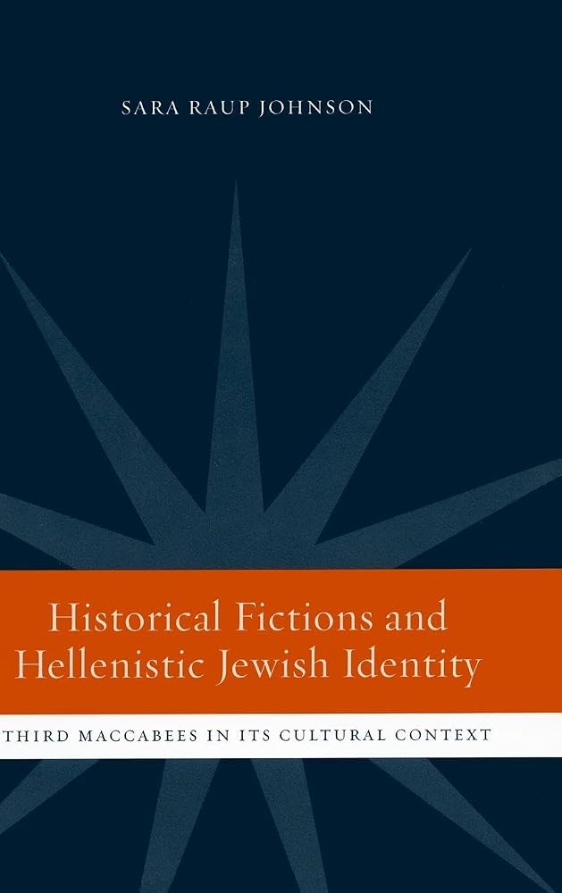 Historical Fictions and Hellenistic Jewish Identity: Third Maccabees in Its Cultural Context (Hellenistic Culture and Society) (Volume 43) cover image
