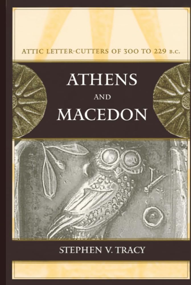 Athens and Macedon: Attic Letter-Cutters of 300 to 229 B.C. (Hellenistic Culture and Society) (Volume 38) cover image