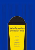 Jewish Perspectives on Hellenistic Rulers (Hellenistic Culture and Society) (Volume 50) cover image