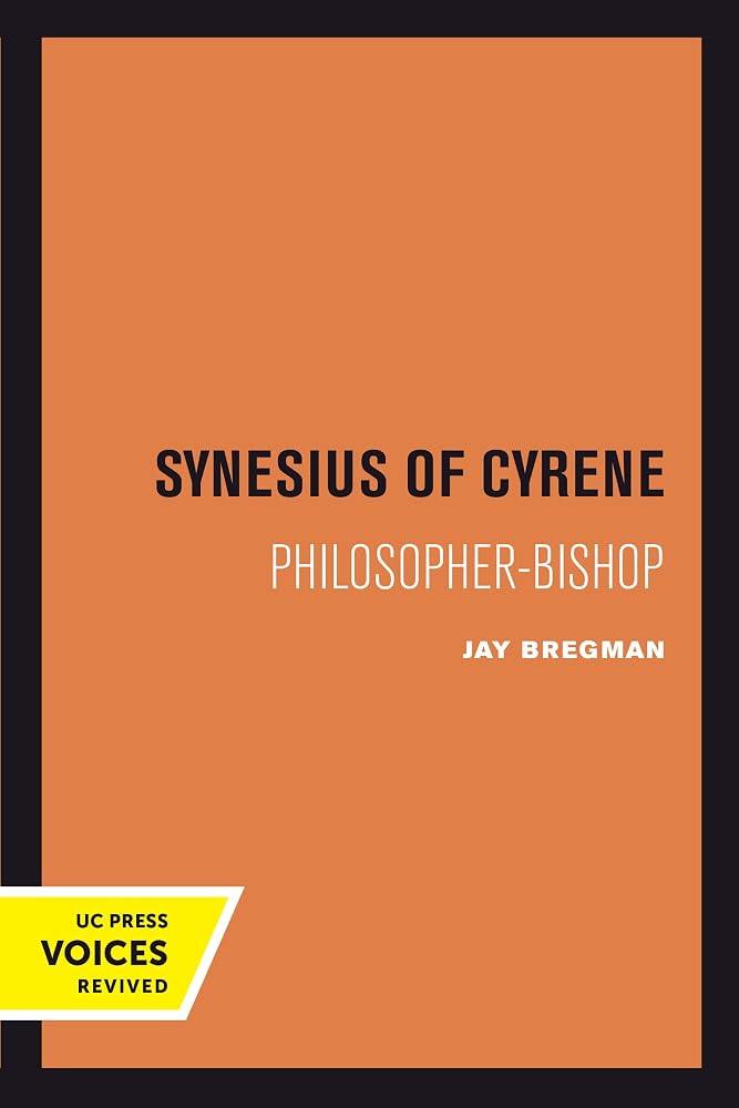 Synesius of Cyrene: Philosopher-Bishop (Transformation of the Classical Heritage) (Volume 2) cover image