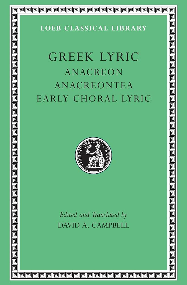 Greek Lyric, Volume Ii: Anacreon. Anacreontea. Early Choral Lyric (Loeb Classical Library) cover image