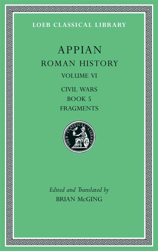 Roman History, Volume VI: Civil Wars, Book 5. Fragments (Loeb Classical Library) cover image