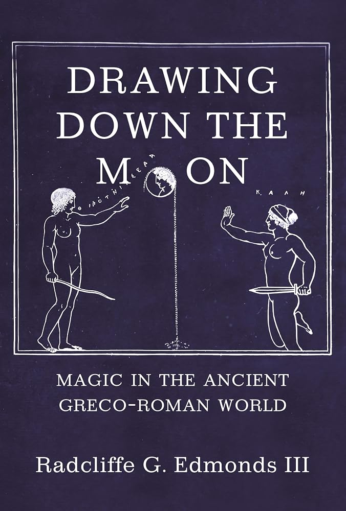 Drawing Down the Moon: Magic in the Ancient Greco-Roman World cover image