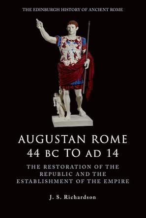 Augustan Rome 44 BC to AD 14: The Restoration of the Republic and the Establishment of the Empire (The Edinburgh History of Ancient Rome) cover image