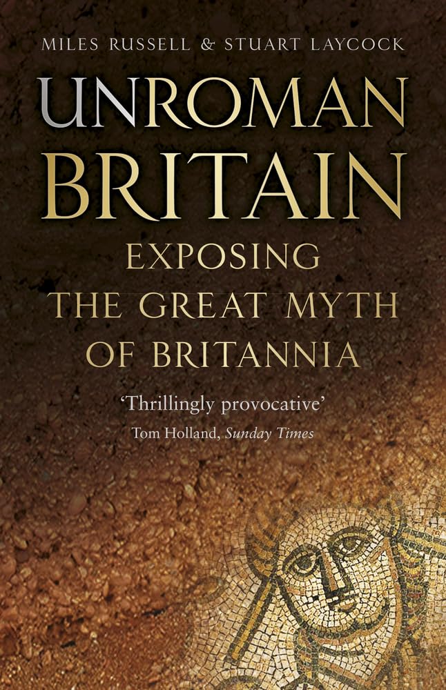 UnRoman Britain: Exposing the Great Myth of Britannia cover image