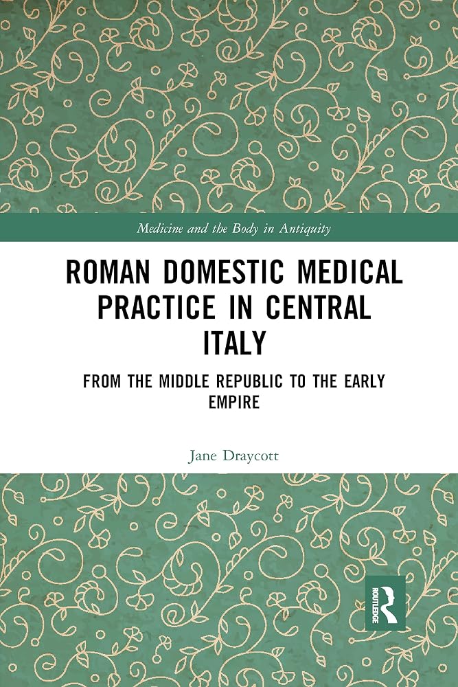 Roman Domestic Medical Practice in Central Italy (Medicine and the Body in Antiquity) cover image