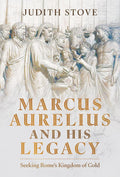Marcus Aurelius and his Legacy: Seeking Rome's Kingdom of Gold cover image