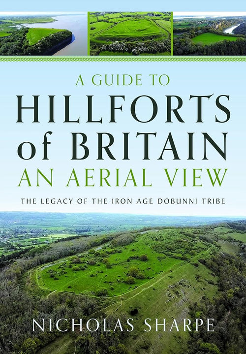 A Guide to Hillforts of Britain, An Aerial View: The Legacy of the Iron Age Dobunni Tribe cover image
