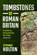 Tombstones of Roman Britain: A Guide to Encountering the Dead cover image