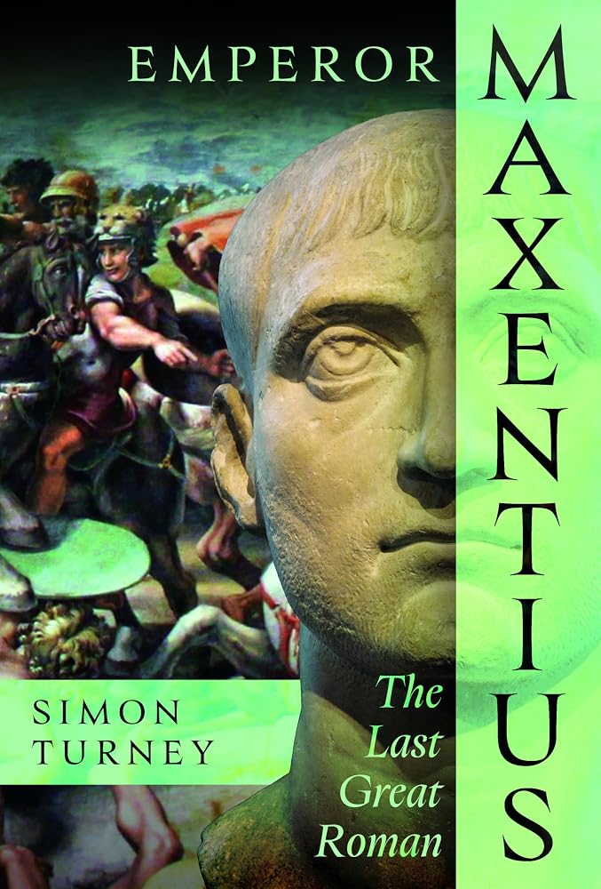 Emperor Maxentius: The Last Great Roman cover image