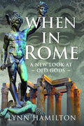 When In Rome: A New Look At Old Gods cover image