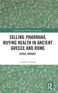 Selling Pharmaka, Buying Health in Ancient Greece and Rome (Medicine and the Body in Antiquity) cover image