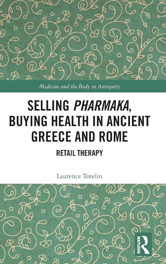 Selling Pharmaka, Buying Health in Ancient Greece and Rome (Medicine and the Body in Antiquity) cover image