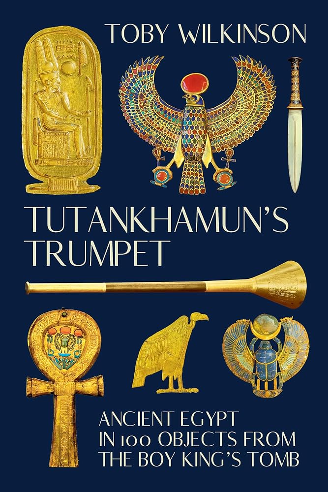 Tutankhamun's Trumpet: Ancient Egypt in 100 Objects from the Boy-King's Tomb cover image