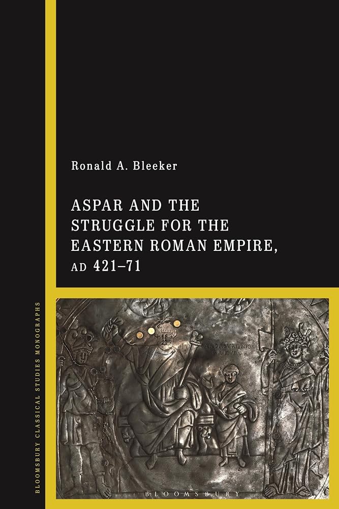 Aspar and the Struggle for the Eastern Roman Empire, AD 421–71 cover image