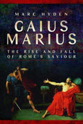 Gaius Marius: The Rise and Fall of Rome's Saviour cover image