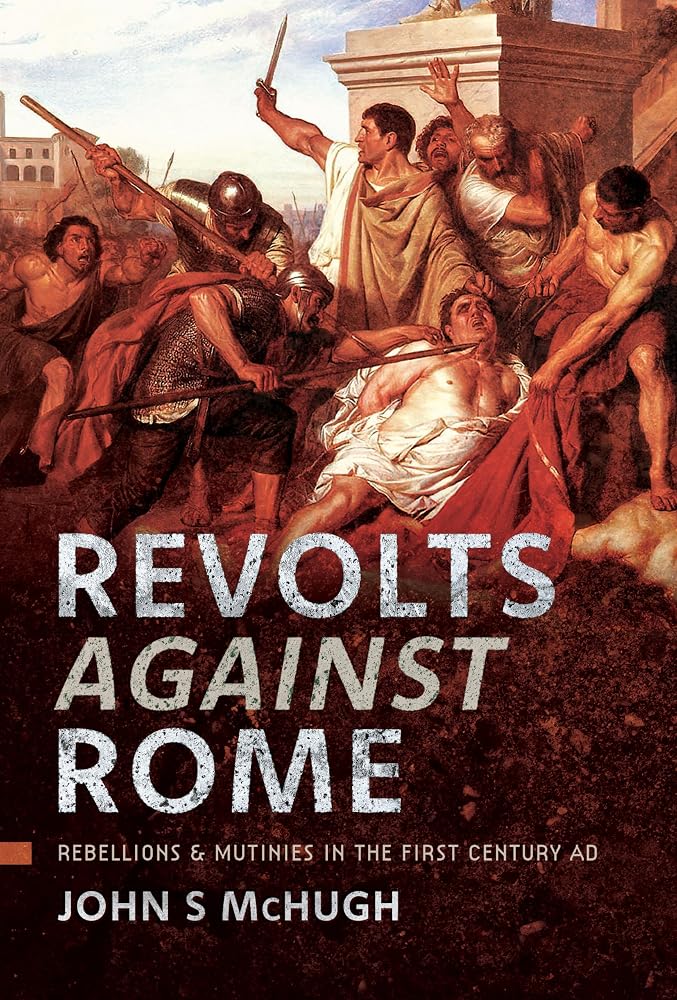 Revolts Against Rome: Rebellions and Mutinies in the First Century AD cover image