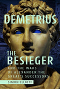Demetrius the Besieger and the Wars of Alexander the Great's Successors cover image