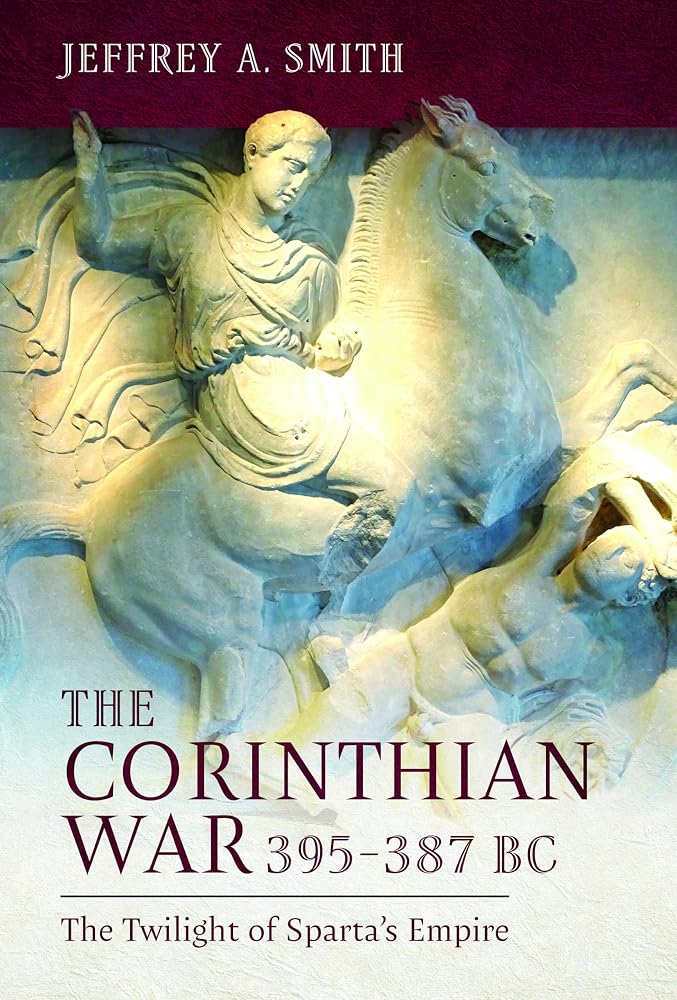 The Corinthian War, 395–387 BC: The Twilight of Sparta's Empire cover image