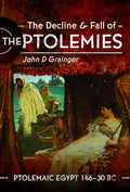 The Decline and Fall of the Ptolemies: Ptolemaic Egypt 146–30 BC cover image