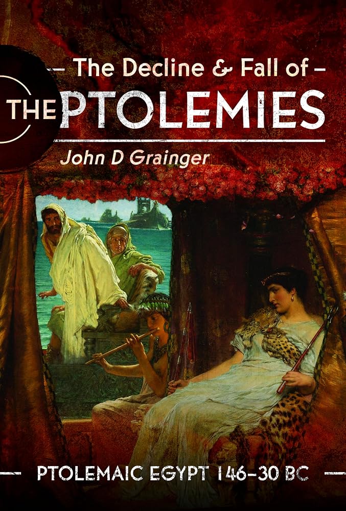 The Decline and Fall of the Ptolemies: Ptolemaic Egypt 146–30 BC cover image