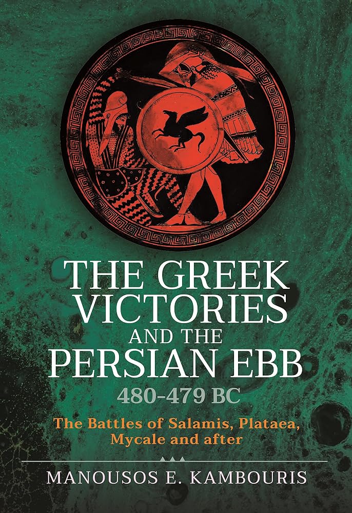 The Greek Victories and the Persian Ebb 480-479 BC: The Battles of Salamis, Plataea, Mycale and after cover image