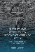 Slavery and Rebellion in Second-Century BC Sicily: From Bellum Servile to Sicilia Capta (Edinburgh Studies in Ancient Slavery) cover image