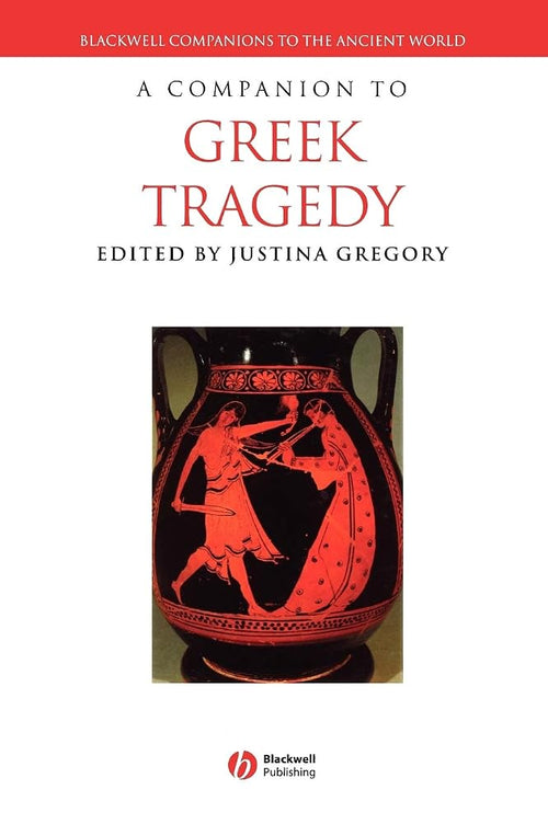 A Companion to Greek Tragedy (Wiley Companions to the Ancient World) cover image