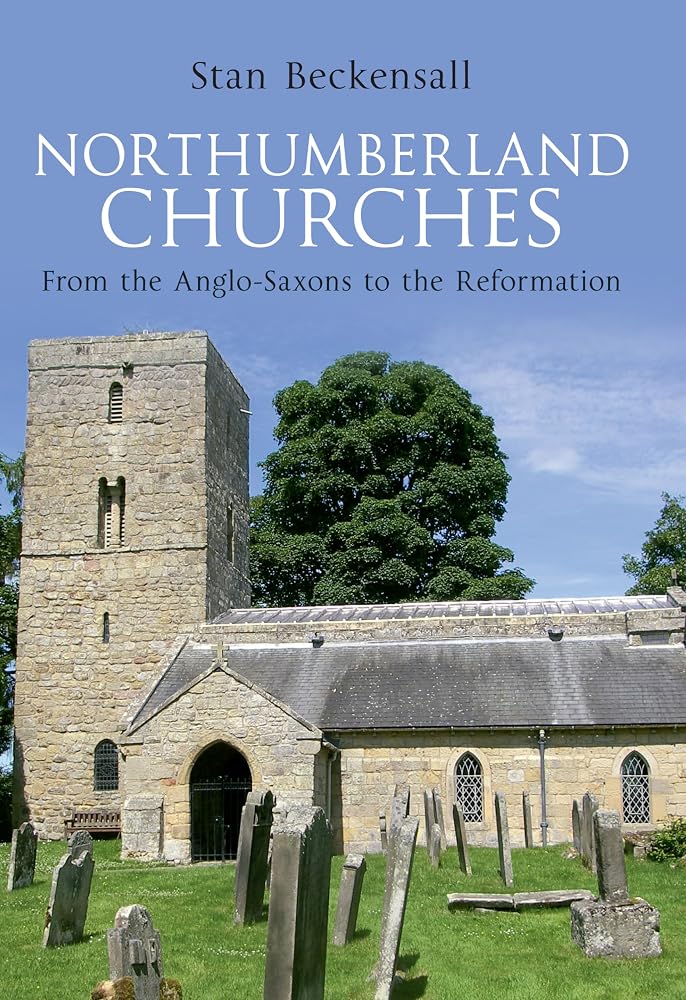 Northumberland Churches: from the Anglo-Saxons to the Reformation cover image