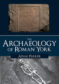 The Archaeology of Roman York cover image