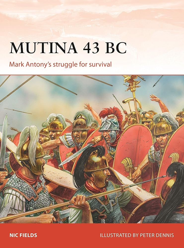 Mutina 43 BC: Mark Antony's struggle for survival (Campaign, 329) cover image
