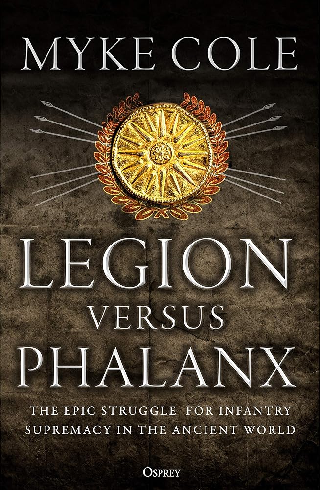 Legion versus Phalanx: The Epic Struggle for Infantry Supremacy in the Ancient World cover image