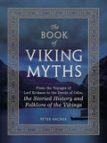 The Book of Viking Myths: From the Voyages of Leif Erikson to the Deeds of Odin, the Storied History and Folklore of the Vikings cover image