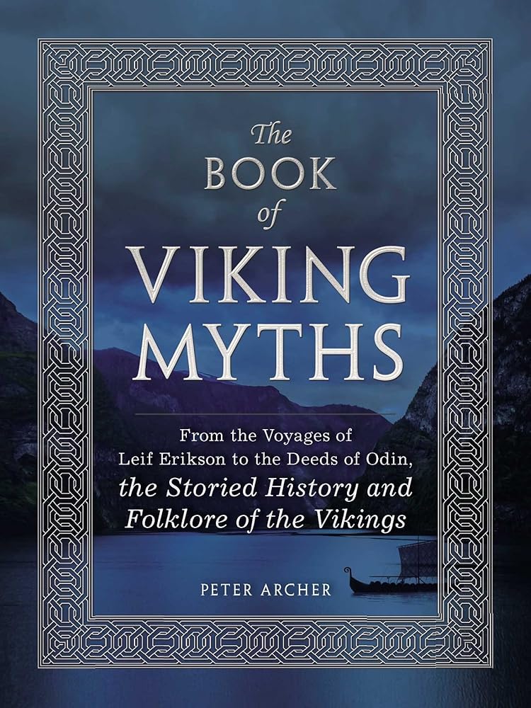 The Book of Viking Myths: From the Voyages of Leif Erikson to the Deeds of Odin, the Storied History and Folklore of the Vikings cover image