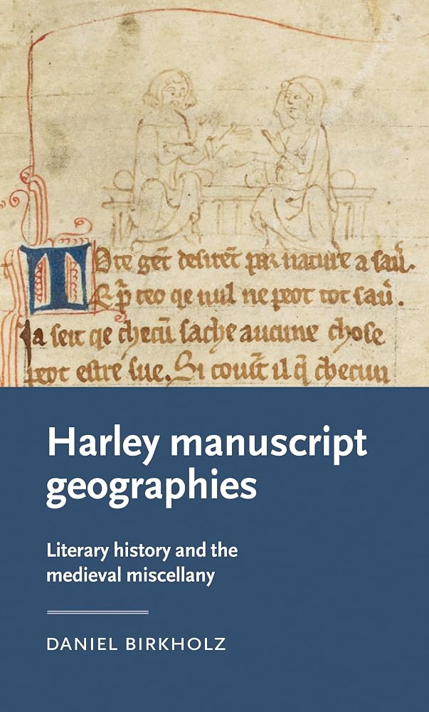 Harley manuscript geographies: Literary history and the medieval miscellany (Manchester Medieval Literature and Culture) cover image