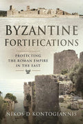 Byzantine Fortifications: Protecting the Roman Empire in the East cover image