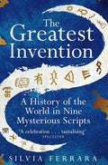 The Greatest Invention: A History of the World in Nine Mysterious Scripts cover image