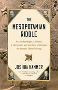 The Mesopotamian Riddle: An Archaeologist, a Soldier, a Clergyman, and the Race to Decipher the World's Oldest Writing cover image