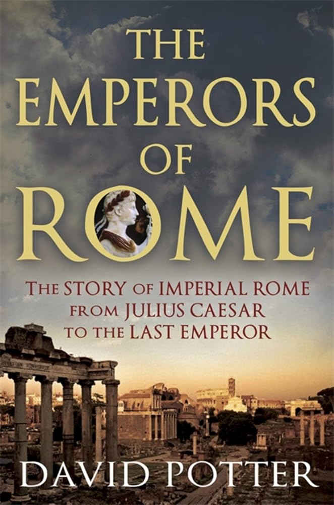 The Emperors of Rome: The Story of Imperial Rome from Julius Caesar to the Last Emperor cover image