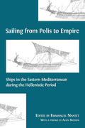 Sailing from Polis to Empire: Ships in the Eastern Mediterranean during the Hellenistic Period cover image
